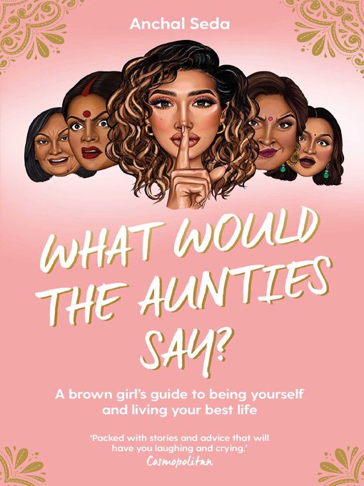 Title details for What Would the Aunties Say? by Anchal Seda - Wait list